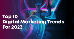 Top-10-Digital-Marketing-Trends-For-2023